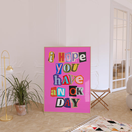 I Hope You Have An OK Day Poster